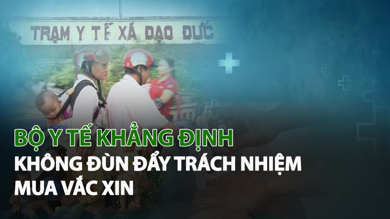 Bộ Y Tế khẳng định không đùn đẩy trách nhiệm mua Vắc Xin| VTC14