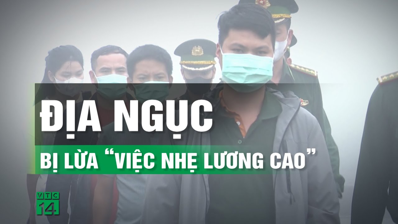 Lời kể ám ảnh của những nạn nhân bị lừa làm “việc nhẹ lương cao” ở nước ngoài | VTC14