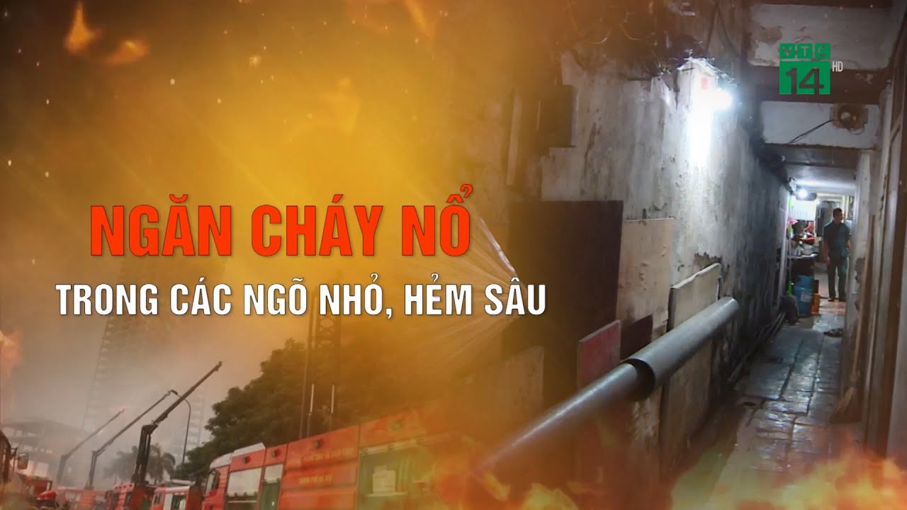 Ngăn Cháy Nổ trong các ngõ nhỏ, hẻm sâu| VTC14