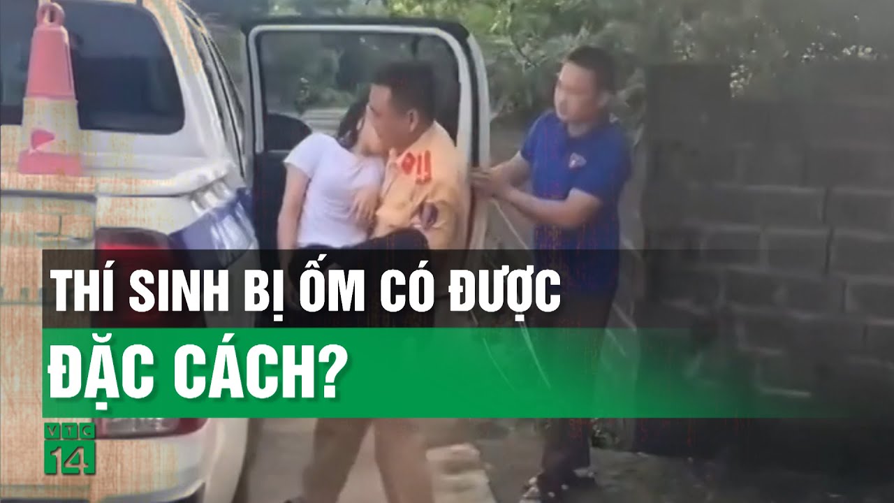 Xem xét đặc cách cho nữ sinh bị ốm, không thể dự thi tốt nghiệp THPT| VTC14