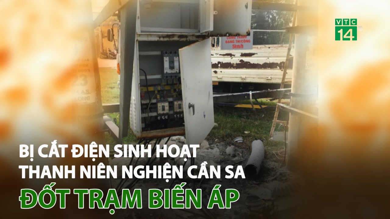 Bị cắt điện sinh hoạt, thanh niên n.g.h.i.ệ.n c.ầ.n s.a đốt trạm biến áp | VTC14