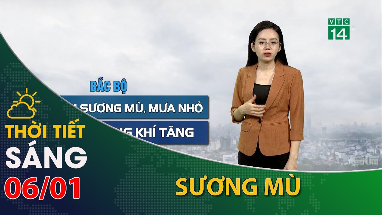 Thời tiết hôm nay 06/01/2024:Bắc Bộ trời sương mù| VTC14