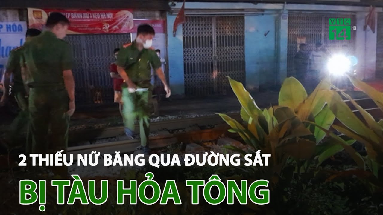 Hai thiếu nữ băng qua đường sắt bị tàu hỏa t.ô.n.g | VTC14