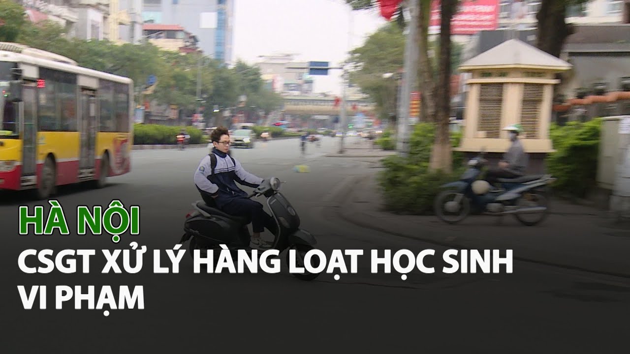 Hà Nội: CSGT xử lý hàng loạt Học Sinh vi phạm| VTC14