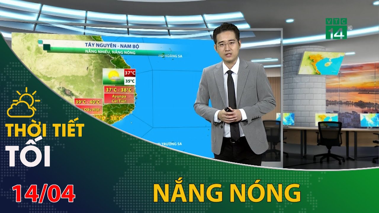 Thời tiết tối và đêm 14/04/2024: Tây Nguyên và Nam Bộ nắng nóng, nhiệt cao | VTC14