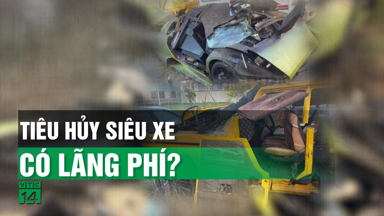 Vì sao cơ quan chức năng phải tiêu hủy siêu xe Lamborghini và Mercedes G63?| VTC14