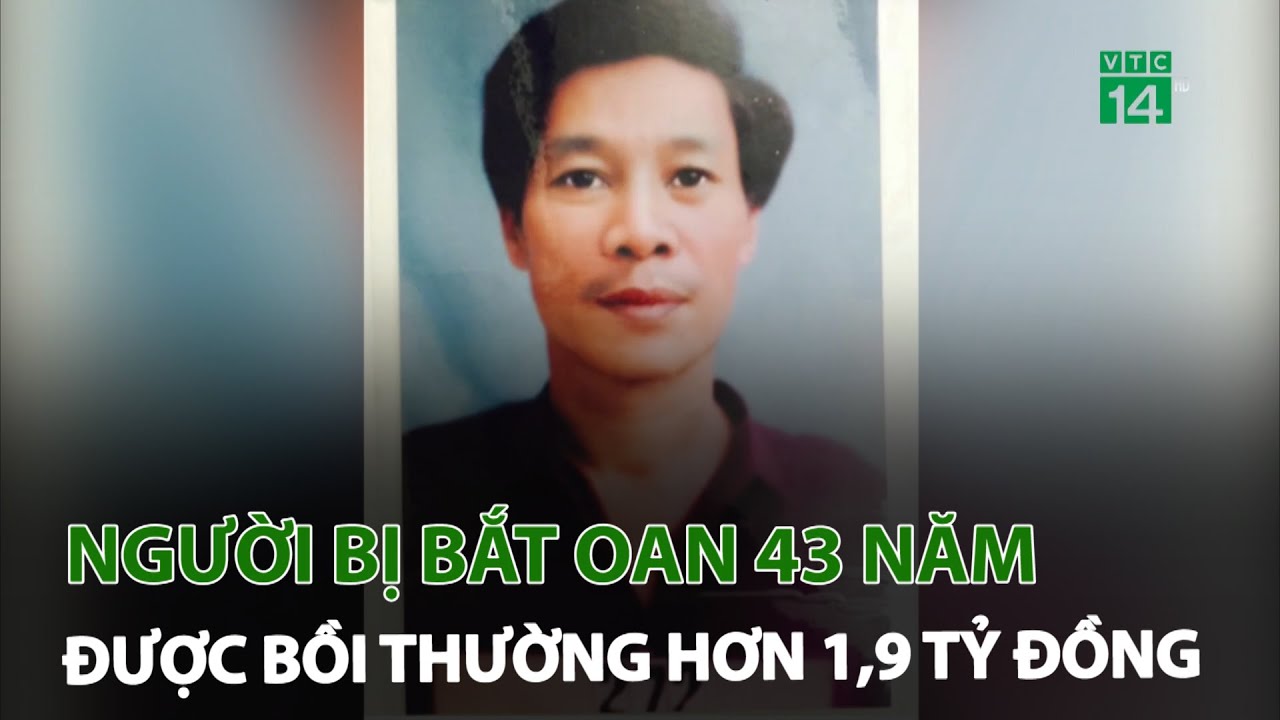 Người bị bắt oan 43 năm trước được bồi thường hơn 1,9 tỷ đồng | VTC14