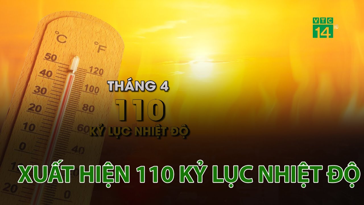 Xuất hiện 110 kỷ lục nhiệt độ trong tháng 4/2024 | VTC14