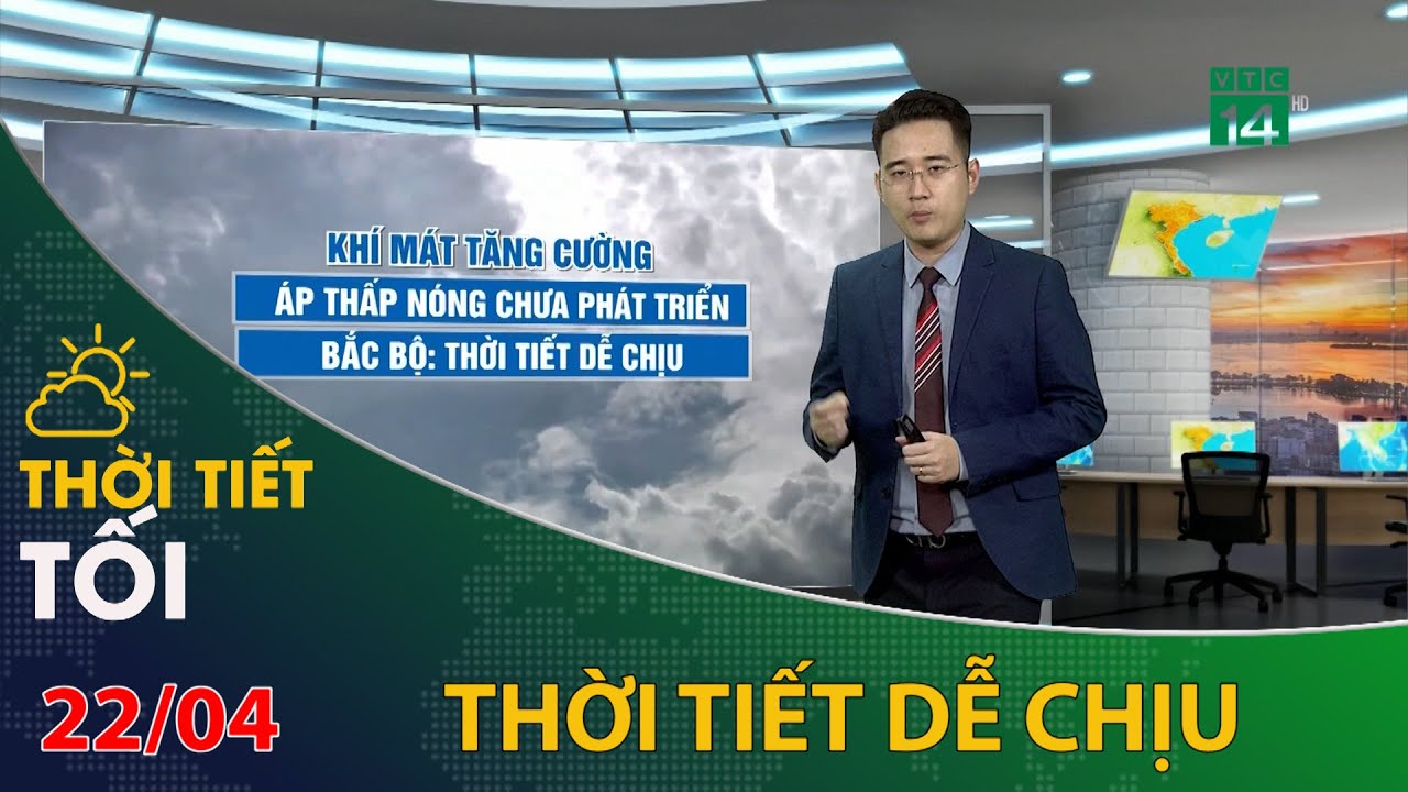 Thời tiết tối và đêm 22/04/2024: Bắc Bộ thời tiết dễ chịu | VTC14