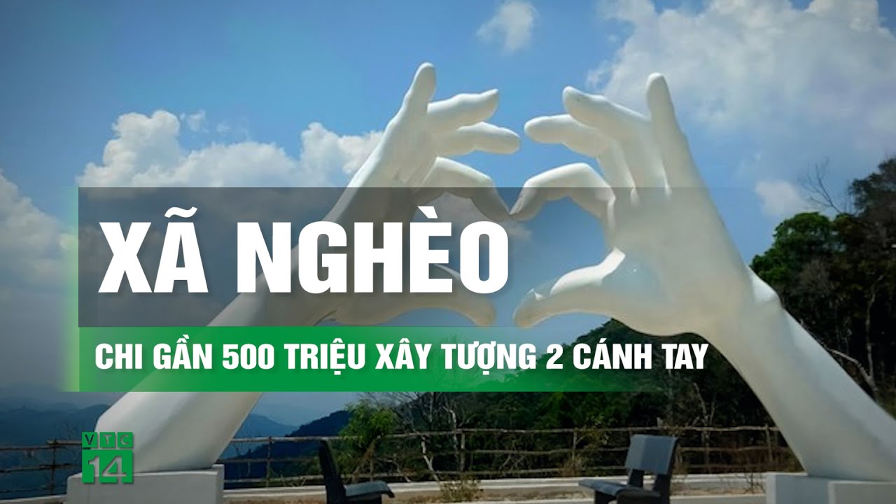 Vụ xã nghèo chi gần 500 triệu xây tượng 2 cánh tay: Yêu cầu kiểm điểm trách nhiệm | VTC14