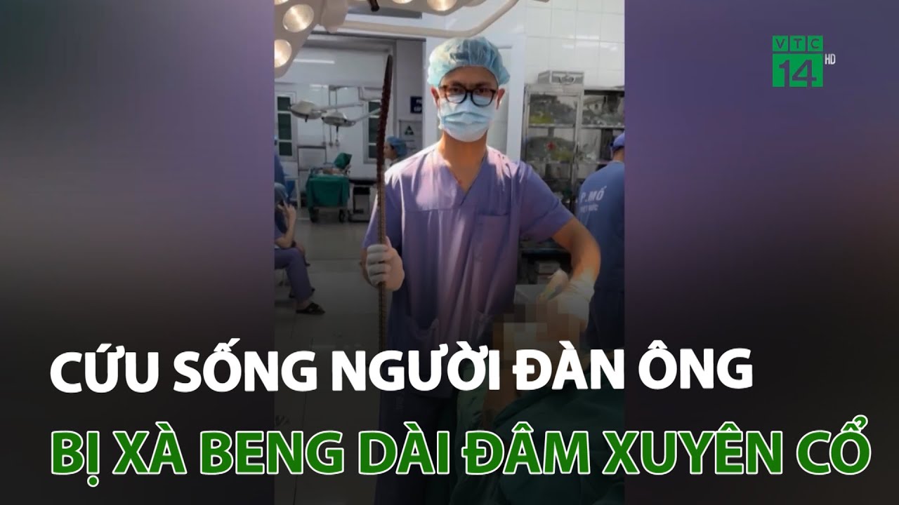 Cứu sống người đàn ông bị xà beng dài 90cm đâm xuyên cổ | VTC14