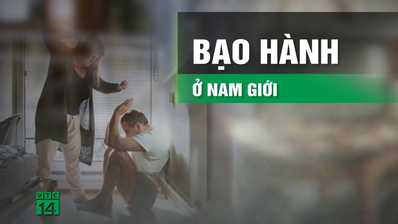 B.ạ.o l.ự.c gia đình gia tăng với nam giới | VTC14