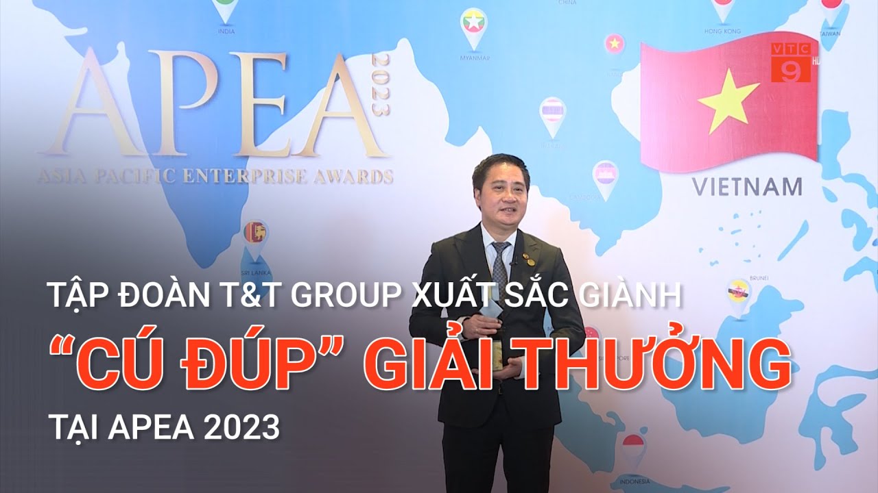 TẬP ĐOÀN T&T GROUP XUẤT SẮC GIÀNH “CÚ ĐÚP” GIẢI THƯỞNG TẠI APEA 2023 | VTC9