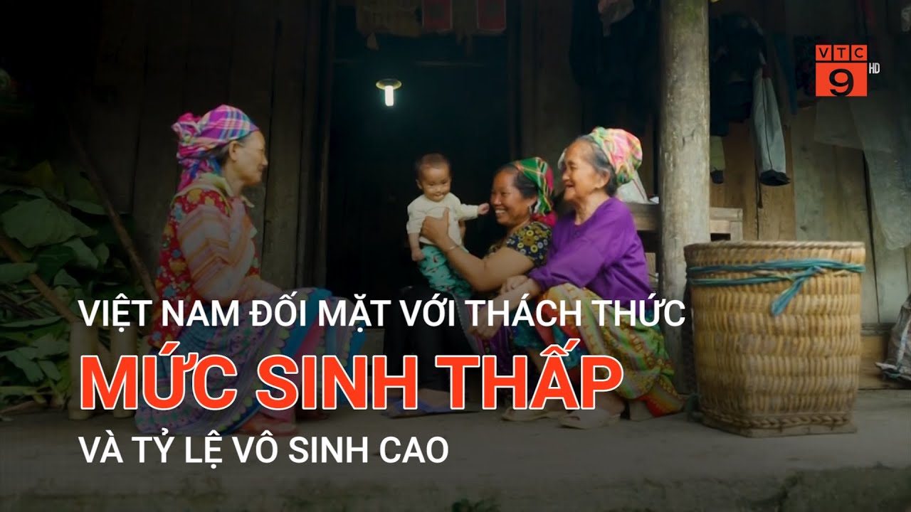 VIỆT NAM ĐỐI MẶT VỚI THÁCH THỨC MỨC SINH THẤP VÀ TỶ LỆ VÔ SINH CAO | VTC9