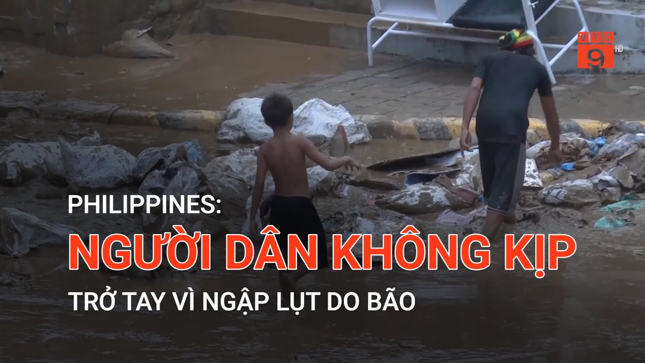 PHILIPPINES: NGƯỜI DÂN KHÔNG KỊP TRỞ TAY VÌ NGẬP LỤT DO BÃO  | VTC9