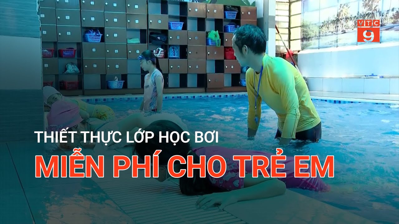 THIẾT THỰC LỚP HỌC BƠI MIỄN PHÍ CHO TRẺ EM | VTC9