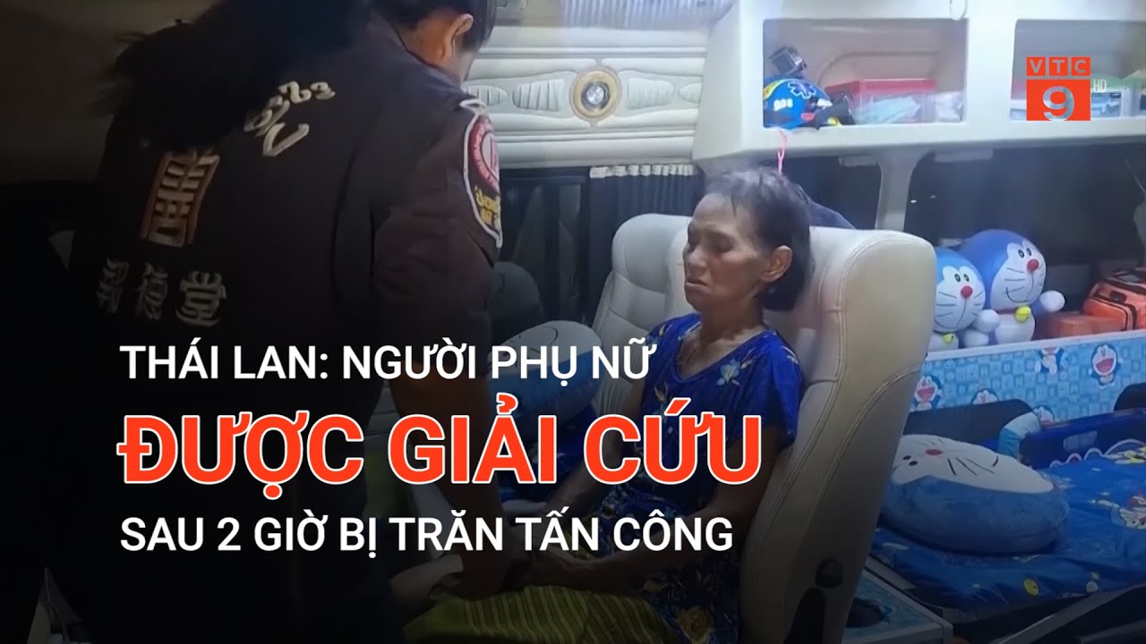 THÁI LAN: NGƯỜI PHỤ NỮ ĐƯỢC GIẢI CỨU SAU 2 GIỜ BỊ TRĂN TẤN CÔNG  | VTC9