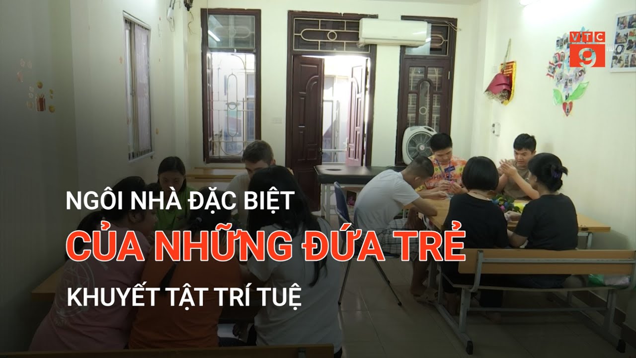 NGÔI NHÀ ĐẶC BIỆT CỦA NHỮNG ĐỨA TRẺ KHUYẾT TẬT TRÍ TUỆ | VTC9