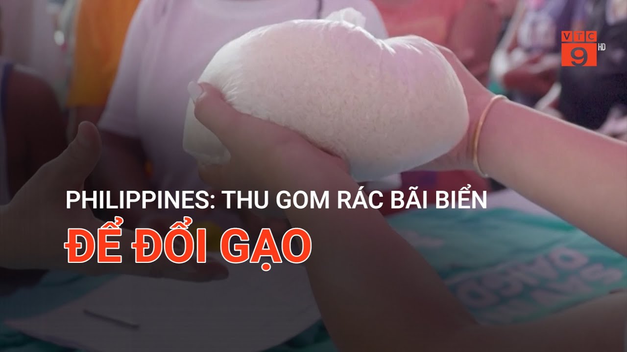 PHILIPPINES: THU GOM RÁC BÃI BIỂN ĐỂ ĐỔI GẠO  | VTC9