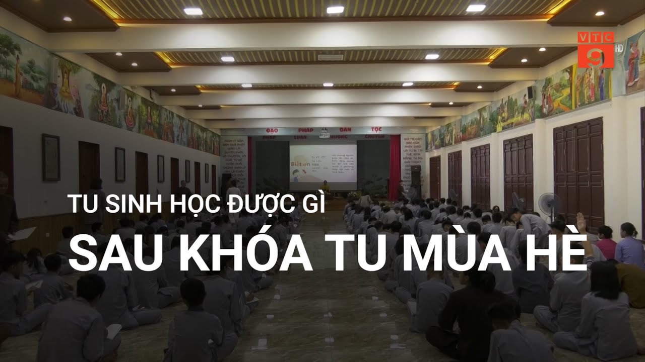 TU SINH HỌC ĐƯỢC GÌ SAU KHÓA TU MÙA HÈ | VTC9