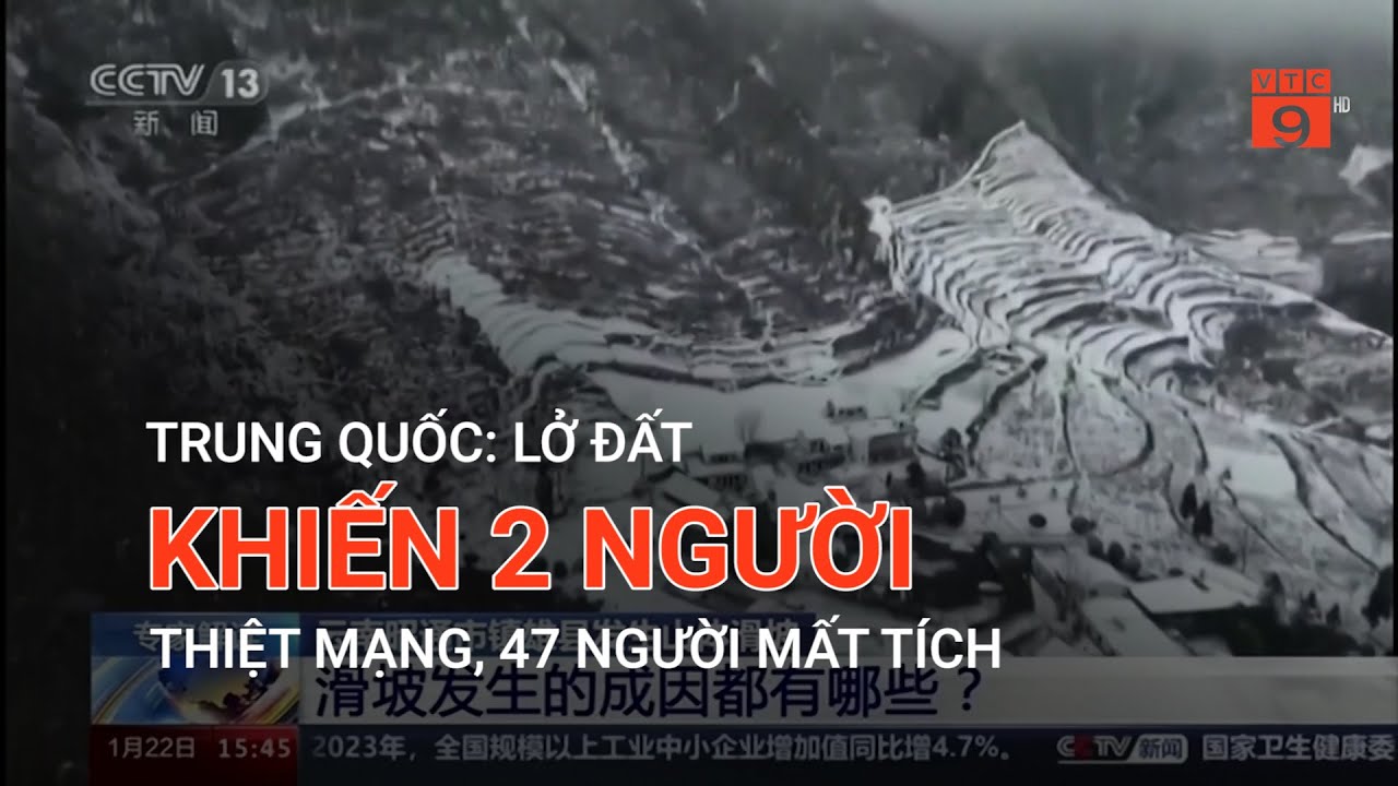 TRUNG QUỐC: LỞ ĐẤT KHIẾN 2 NGƯỜI THIỆT MẠNG, 47 NGƯỜI MẤT TÍCH  | VTC9