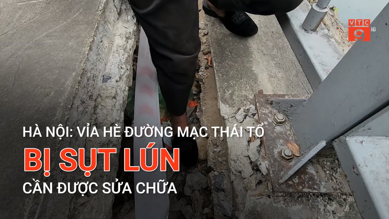 HÀ NỘI: VỈA HÈ ĐƯỜNG MẠC THÁI TỔ BỊ SỤT LÚN, CẦN ĐƯỢC SỬA CHỮA  | VTC9