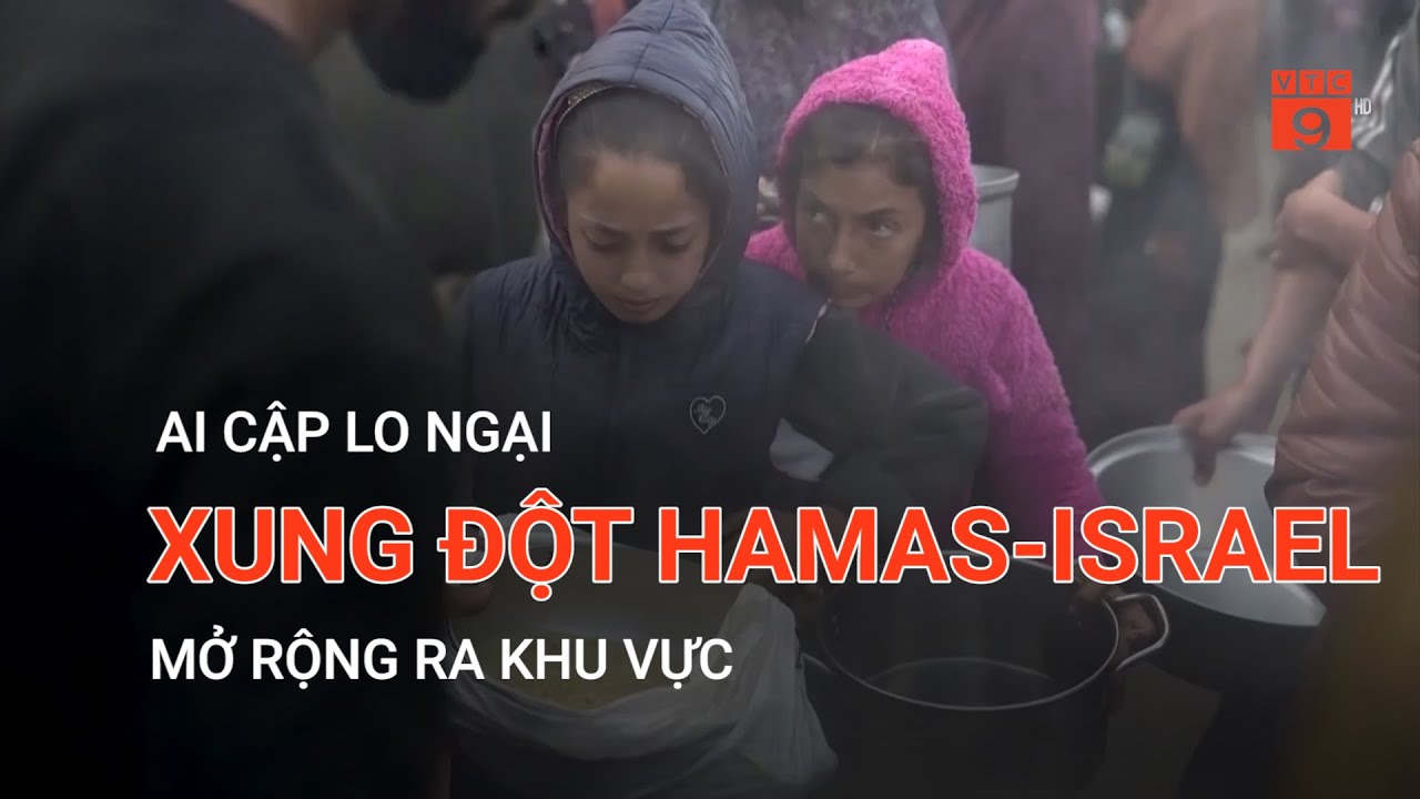 AI CẬP LO NGẠI XUNG ĐỘT HAMAS-ISRAEL MỞ RỘNG RA KHU VỰC | VTC9