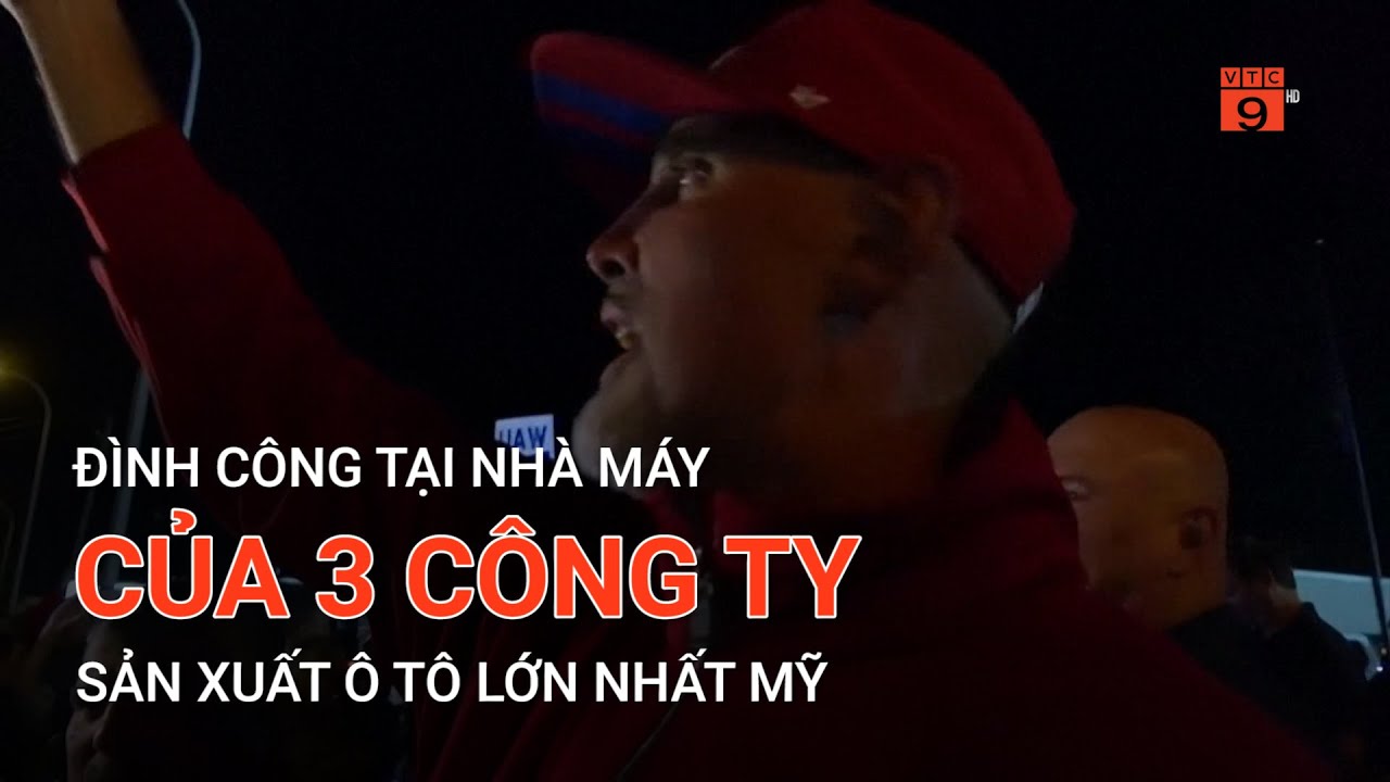 ĐÌNH CÔNG TẠI NHÀ MÁY CỦA 3 CÔNG TY SẢN XUẤT Ô TÔ LỚN NHẤT MỸ  | VTC9