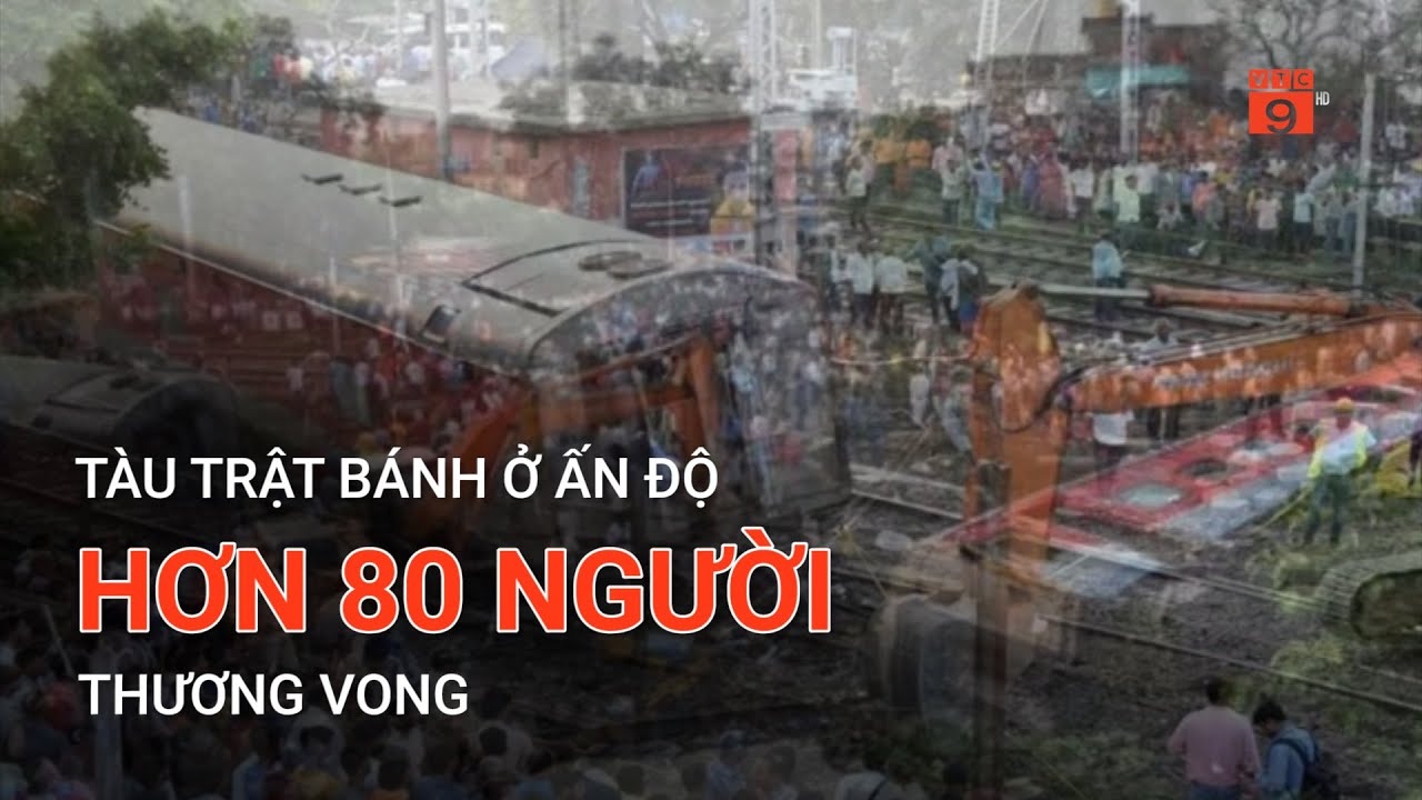 TÀU TRẬT BÁNH Ở ẤN ĐỘ, HƠN 80 NGƯỜI THƯƠNG VONG  | VTC9