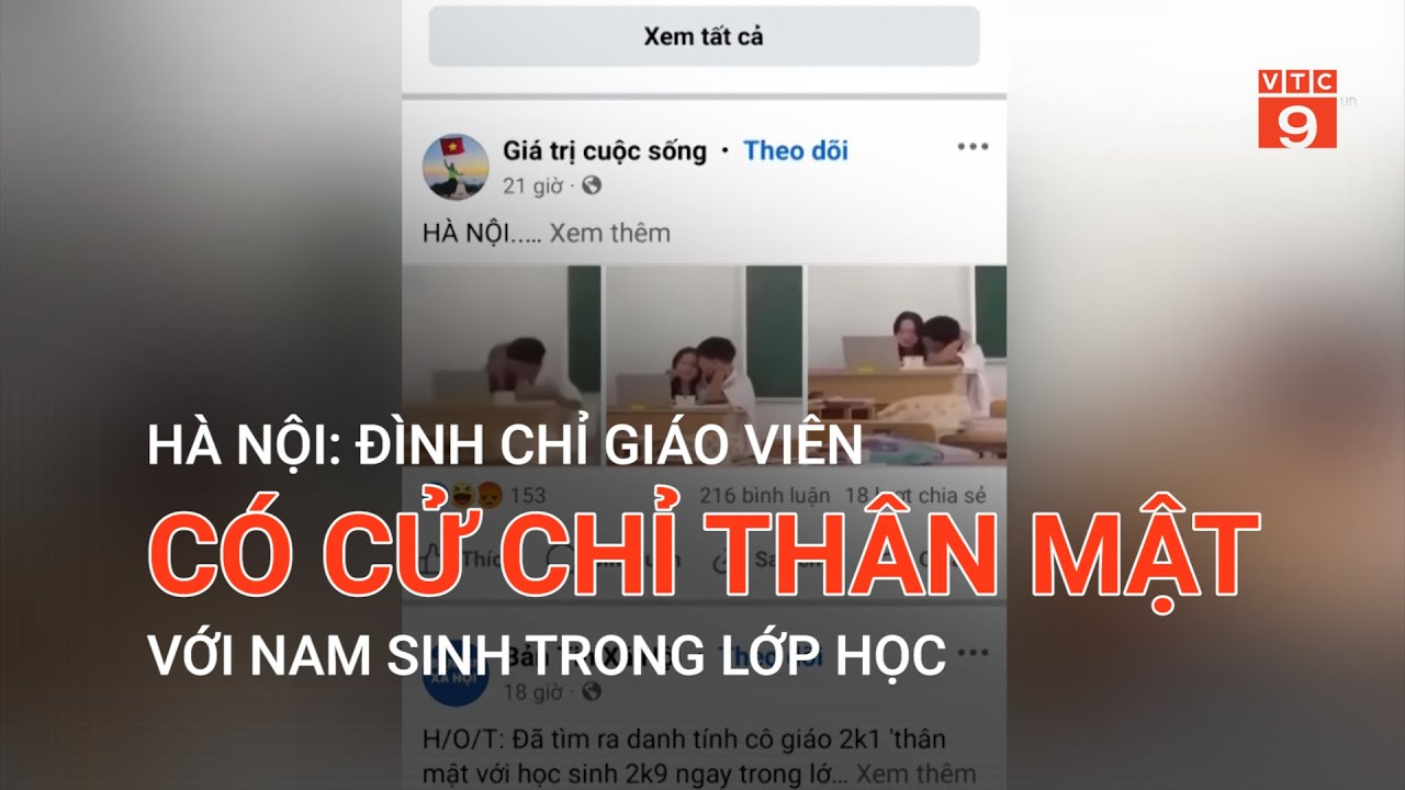 HÀ NỘI: ĐÌNH CHỈ GIÁO VIÊN CÓ CỬ CHỈ THÂN MẬT VỚI NAM SINH TRONG LỚP HỌC | VTC9