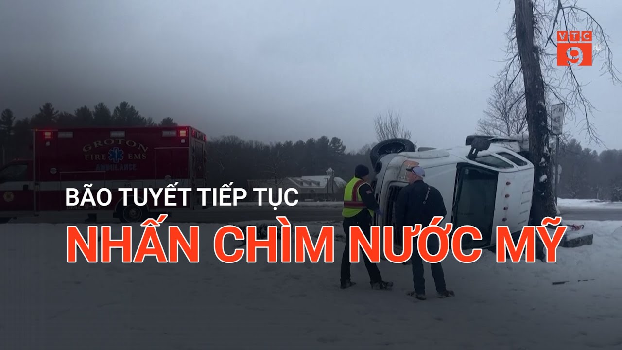 BÃO TUYẾT TIẾP TỤC NHẤN CHÌM NƯỚC MỸ | VTC9