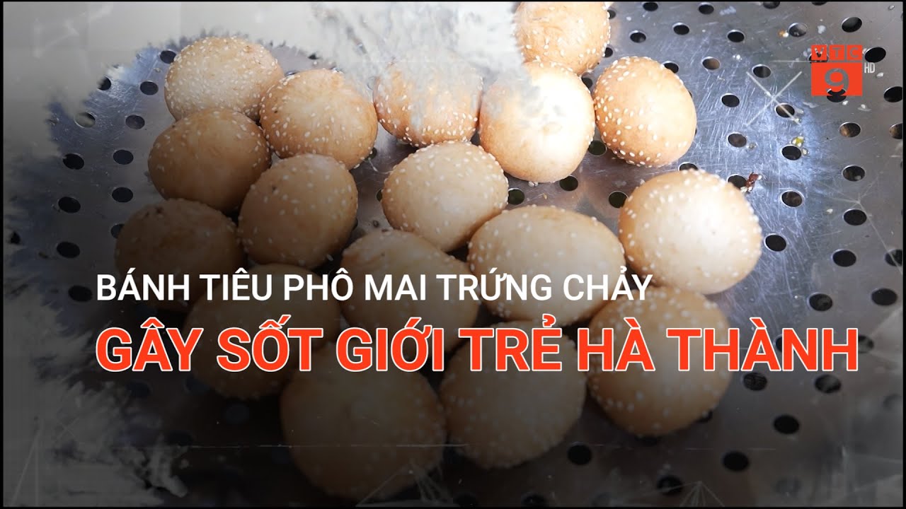 BÁNH TIÊU PHÔ MAI TRỨNG CHẢY GÂY SỐT GIỚI TRẺ HÀ THÀNH | VTC9