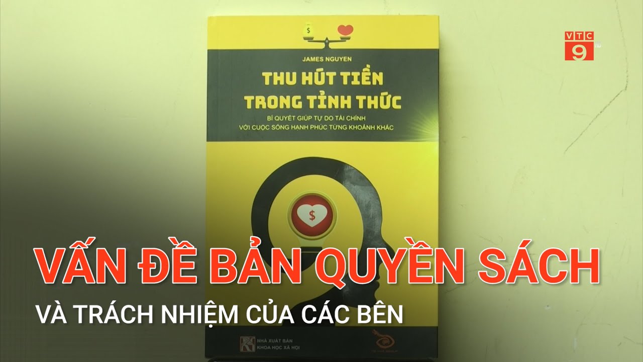 VẤN ĐỀ BẢN QUYỀN SÁCH VÀ TRÁCH NHIỆM CỦA CÁC BÊN | VTC9