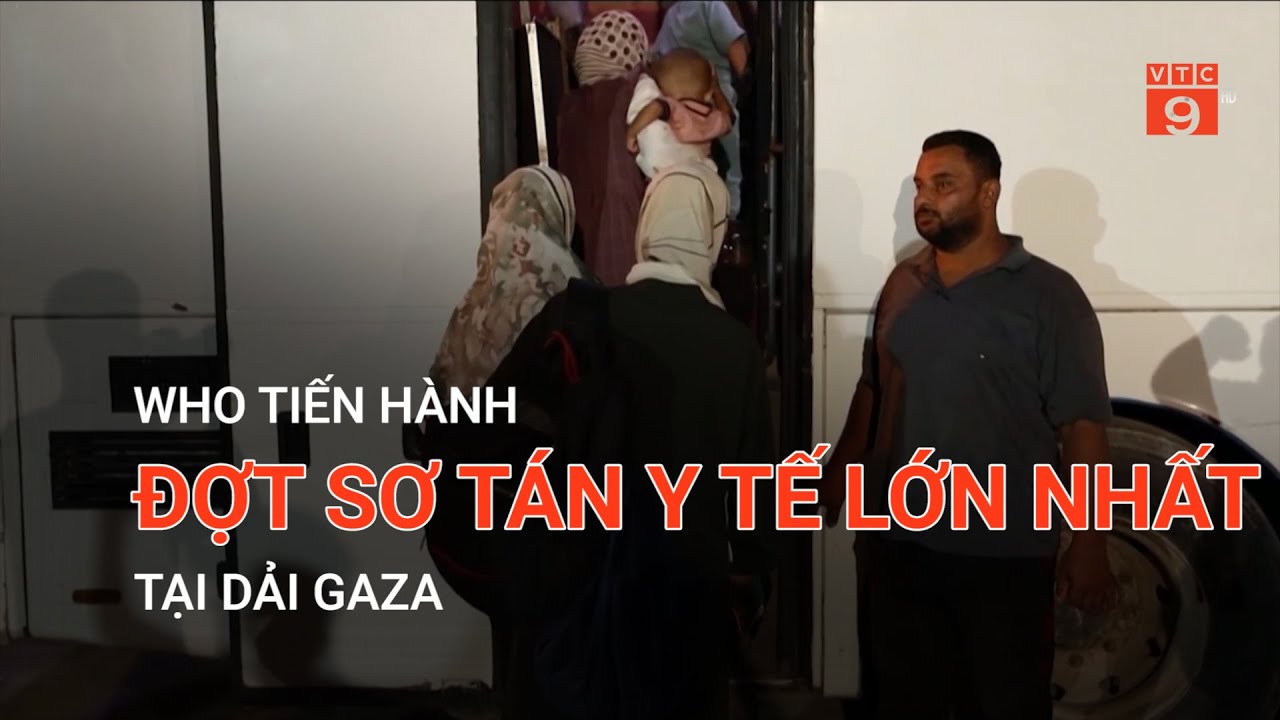 WHO TIẾN HÀNH ĐỢT SƠ TÁN Y TẾ LỚN NHẤT TẠI DẢI GAZA | VTC9