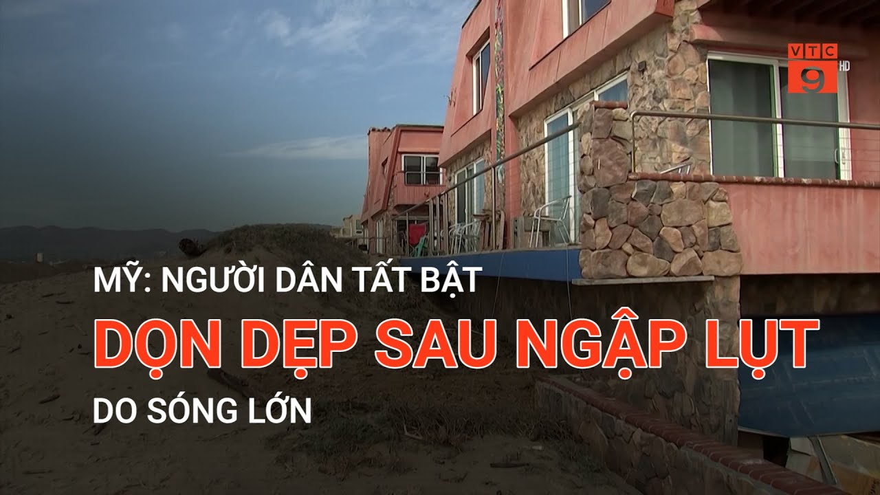 MỸ: NGƯỜI DÂN TẤT BẬT DỌN DẸP SAU NGẬP LỤT DO SÓNG LỚN | VTC9