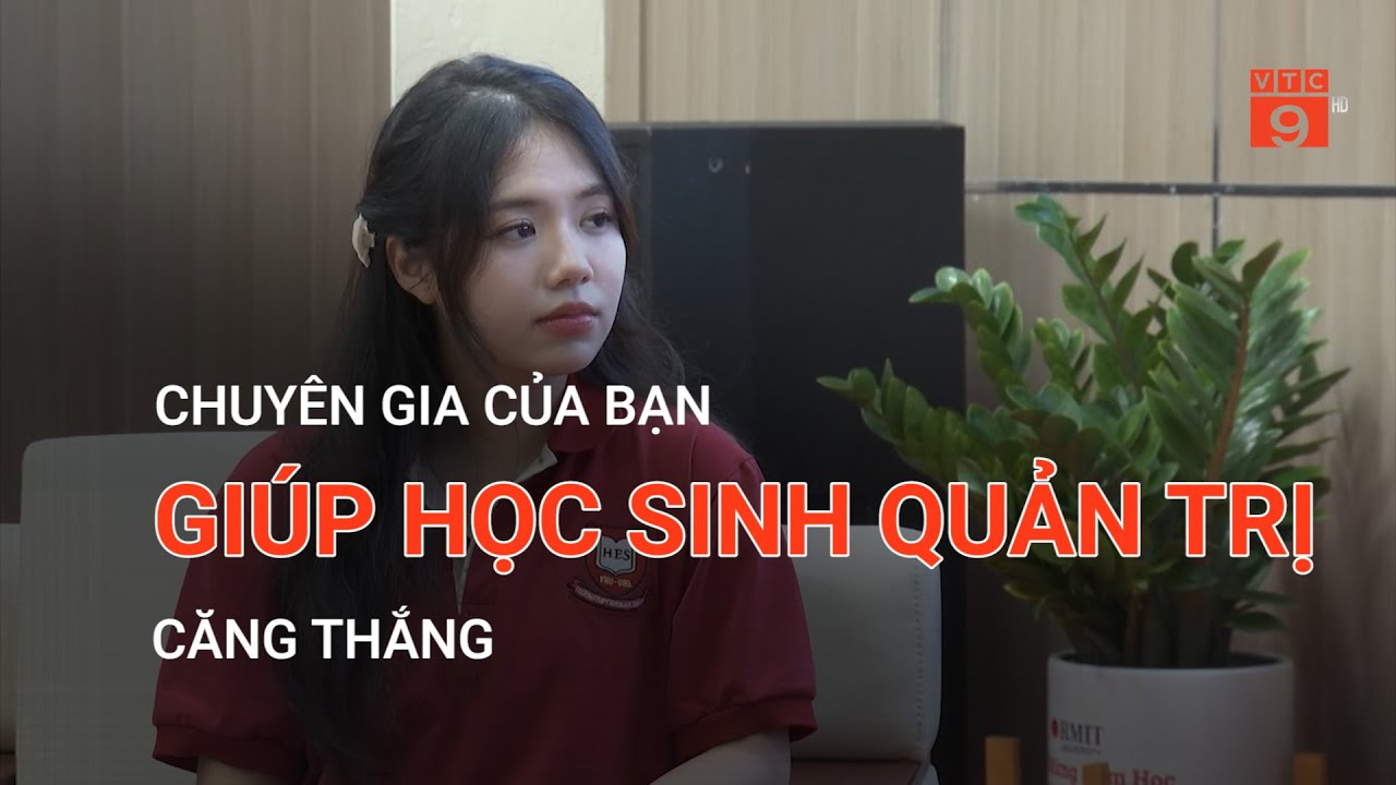 GIÚP HỌC SINH QUẢN TRỊ CĂNG THẮNG | VTC9