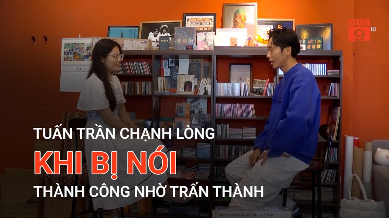 TUẤN TRẦN CHẠNH LÒNG KHI BỊ NÓI THÀNH CÔNG NHỜ TRẤN THÀNH  | VTC9