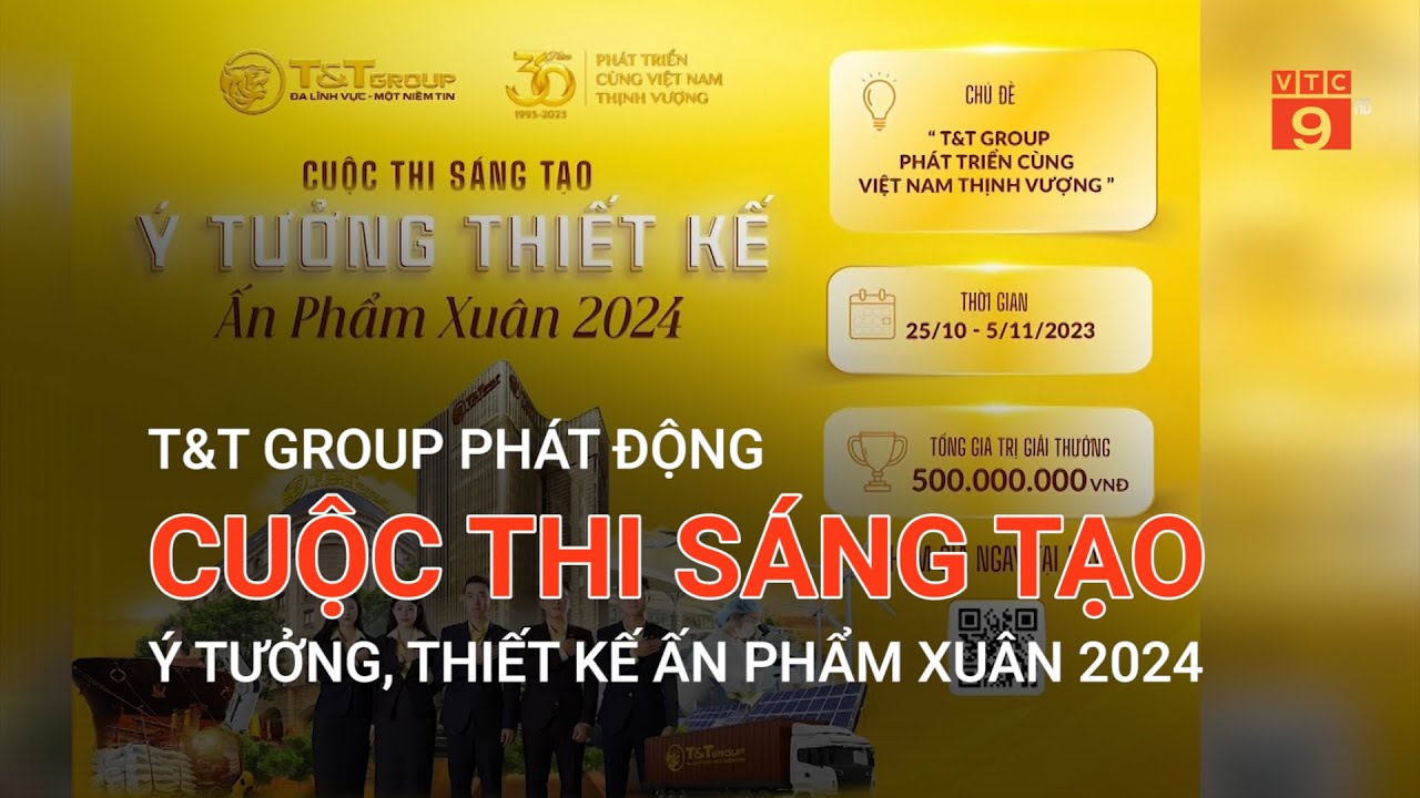 T&T GROUP PHÁT ĐỘNG CUỘC THI SÁNG TẠO Ý TƯỞNG, THIẾT KẾẤN PHẨM XUÂN 2024 | VTC9