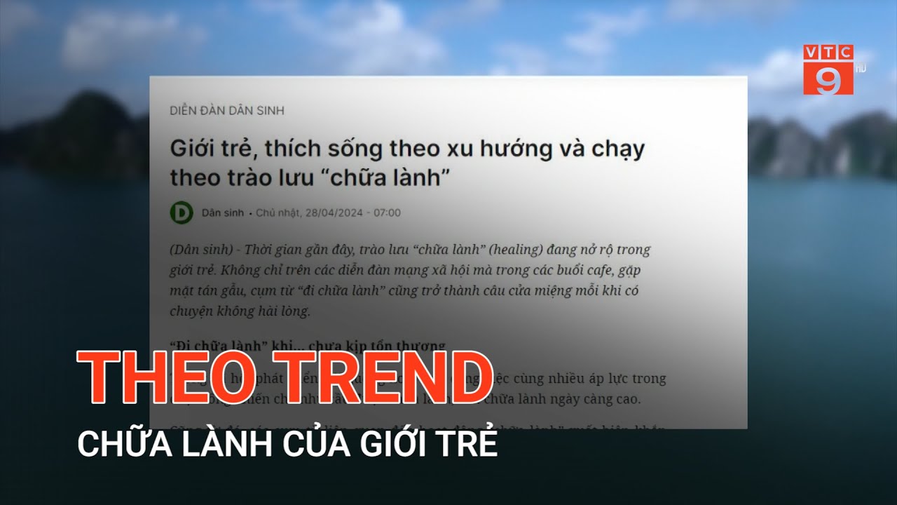 THEO TREND CHỮA LÀNH CỦA GIỚI TRẺ | VTC9