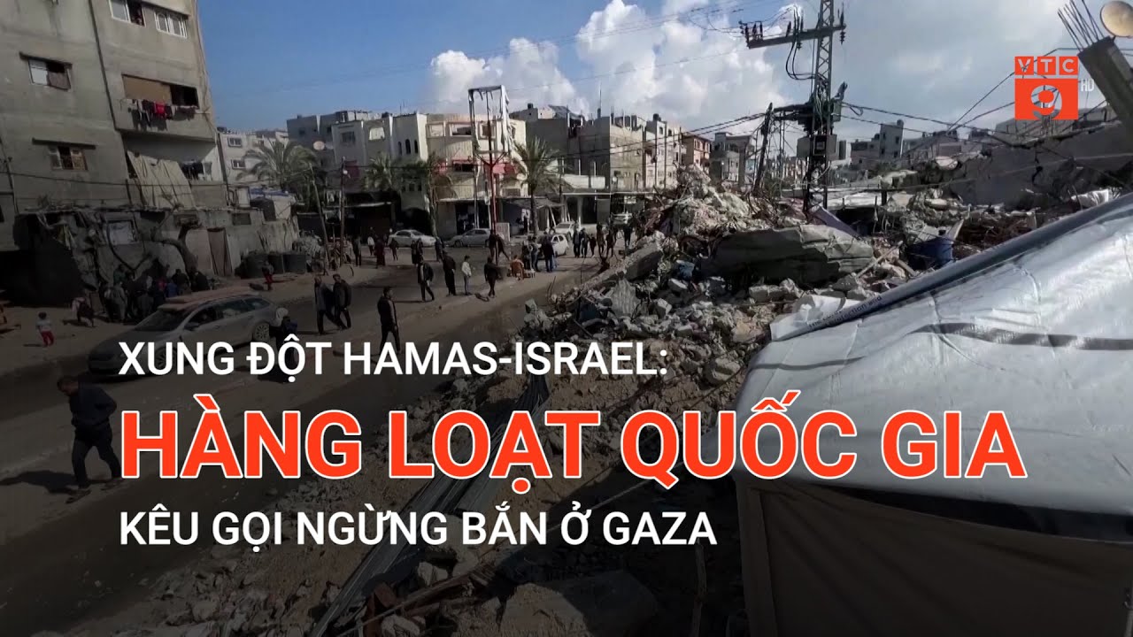 XUNG ĐỘT HAMAS-ISRAEL: HÀNG LOẠT QUỐC GIA KÊU GỌI NGỪNG BẮN Ở GAZA | VTC9