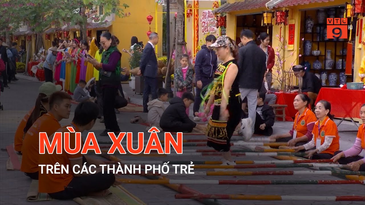 MÙA XUÂN TRÊN CÁC THÀNH PHỐ TRẺ | VTC9