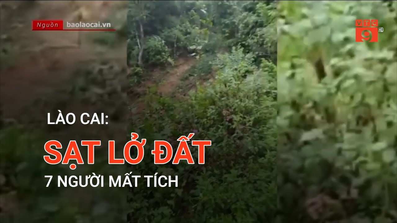 LÀO CAI: SẠT LỞ ĐẤT, 7 NGƯỜI MẤT TÍCH | VTC9