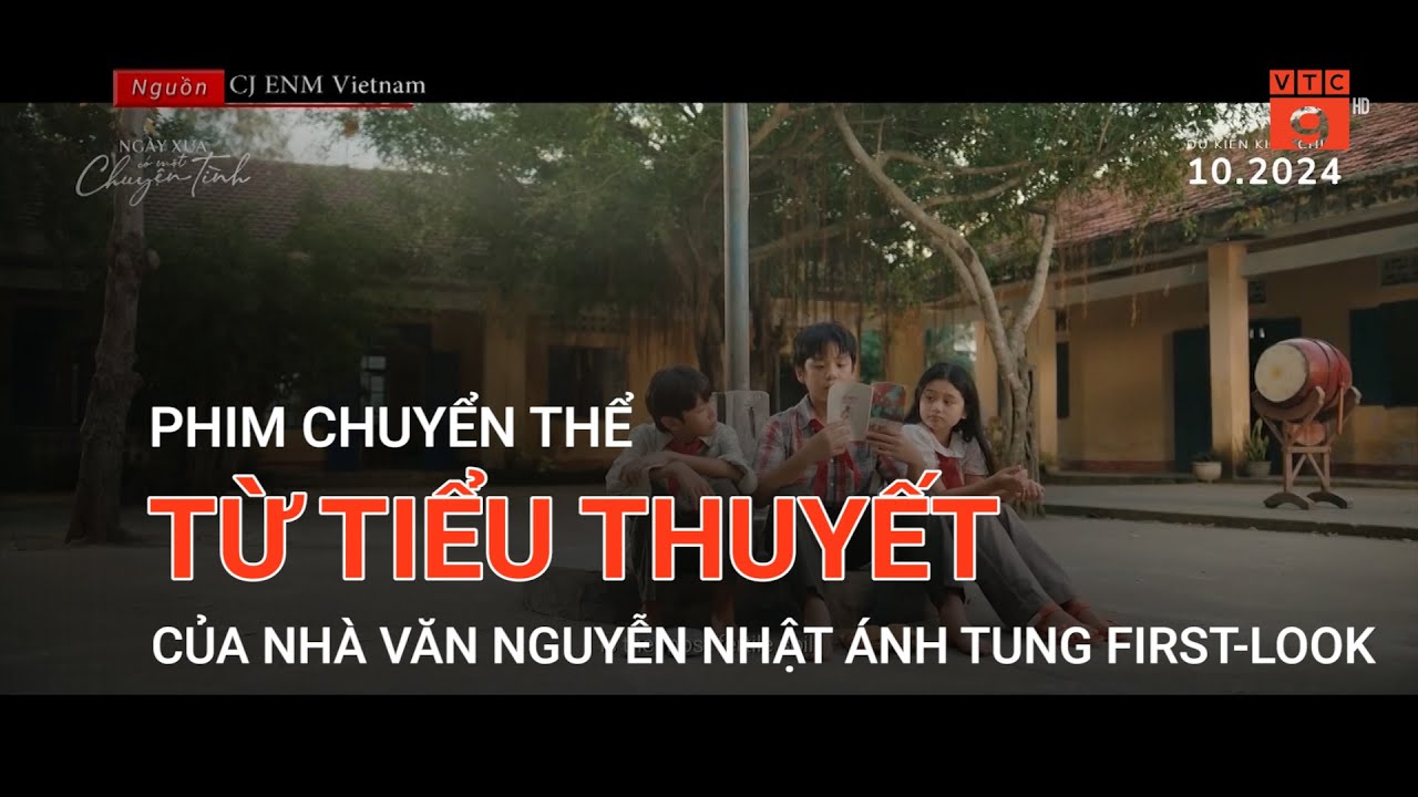 PHIM CHUYỂN THỂ TỪ TIỂU THUYẾT CỦA NHÀ VĂN NGUYỄN NHẬT ÁNH TUNG FIRST-LOOK | VTC9