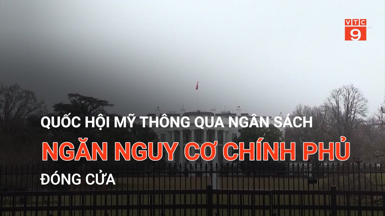 QUỐC HỘI MỸ THÔNG QUA NGÂN SÁCH NGĂN NGUY CƠ CHÍNH PHỦ ĐÓNG CỬA  | VTC9