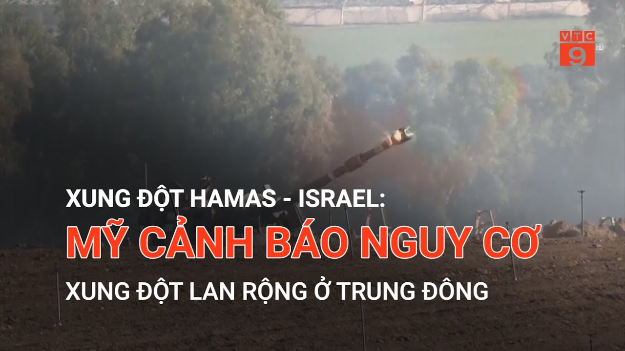 XUNG ĐỘT HAMAS - ISRAEL: MỸ CẢNH BÁO NGUY CƠ XUNG ĐỘT LAN RỘNG Ở TRUNG ĐÔNG | VTC9