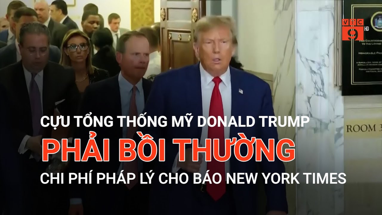 CỰU TỔNG THỐNG MỸ DONALD TRUMP PHẢI BỒI THƯỜNG CHI PHÍ PHÁP LÝ CHO BÁO NEW YORK TIMES | VTC9