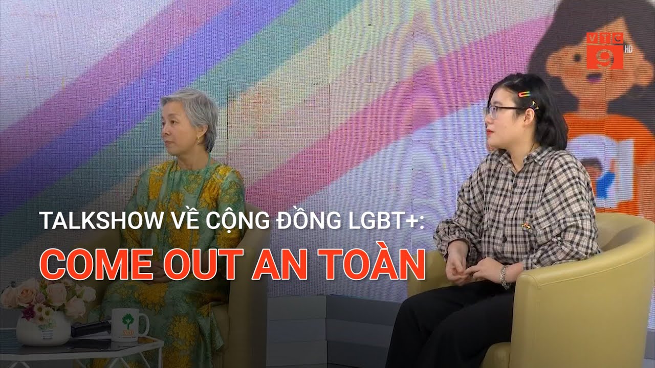 TALKSHOW VỀ CỘNG ĐỒNG LGBT+: COME OUT AN TOÀN | VTC9