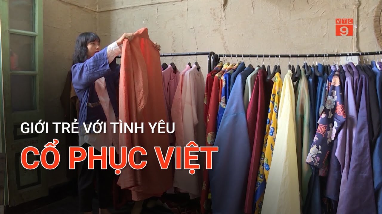 GIỚI TRẺ VỚI TÌNH YÊU CỔ PHỤC VIỆT | VTC9