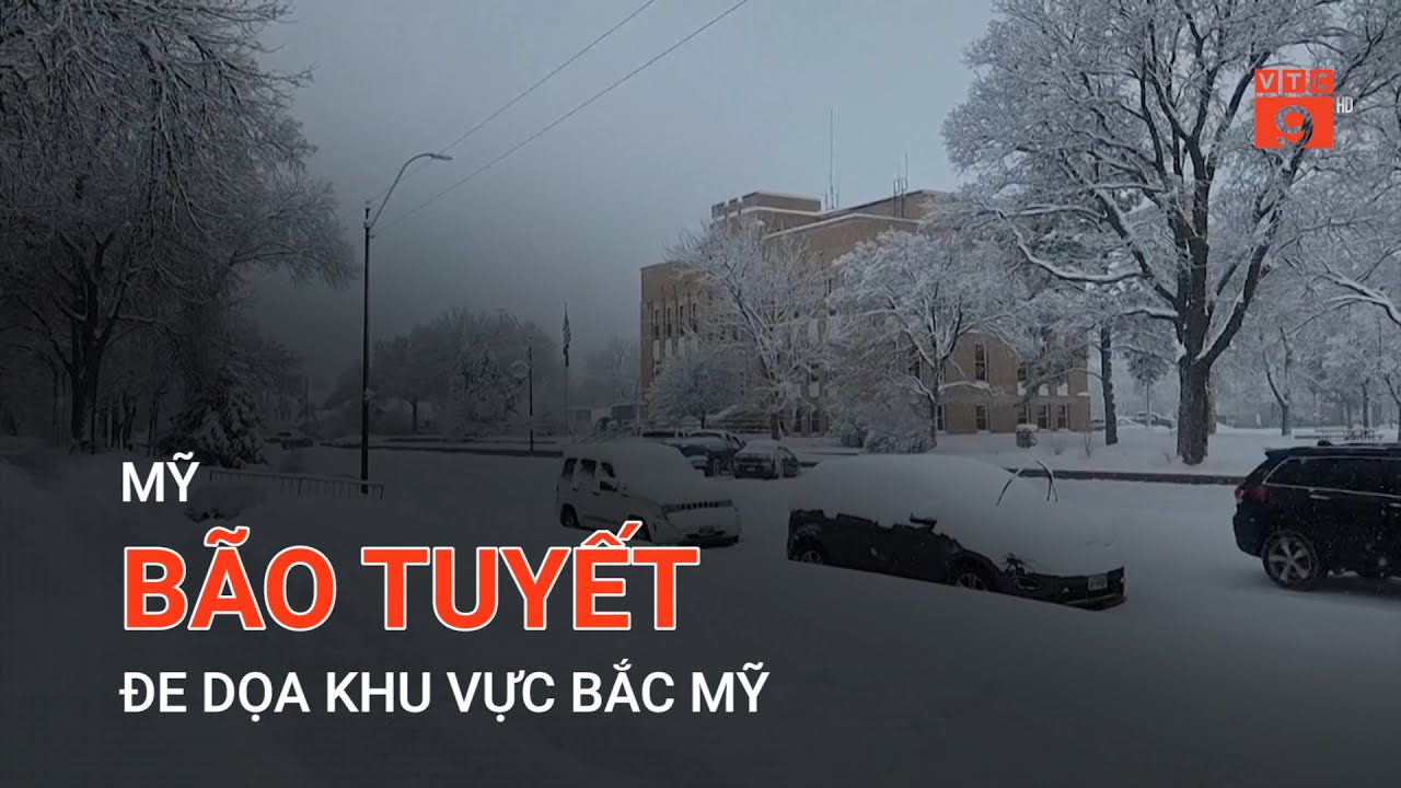 MỸ: BÃO TUYẾT ĐE DỌA KHU VỰC BẮC MỸ | VTC9