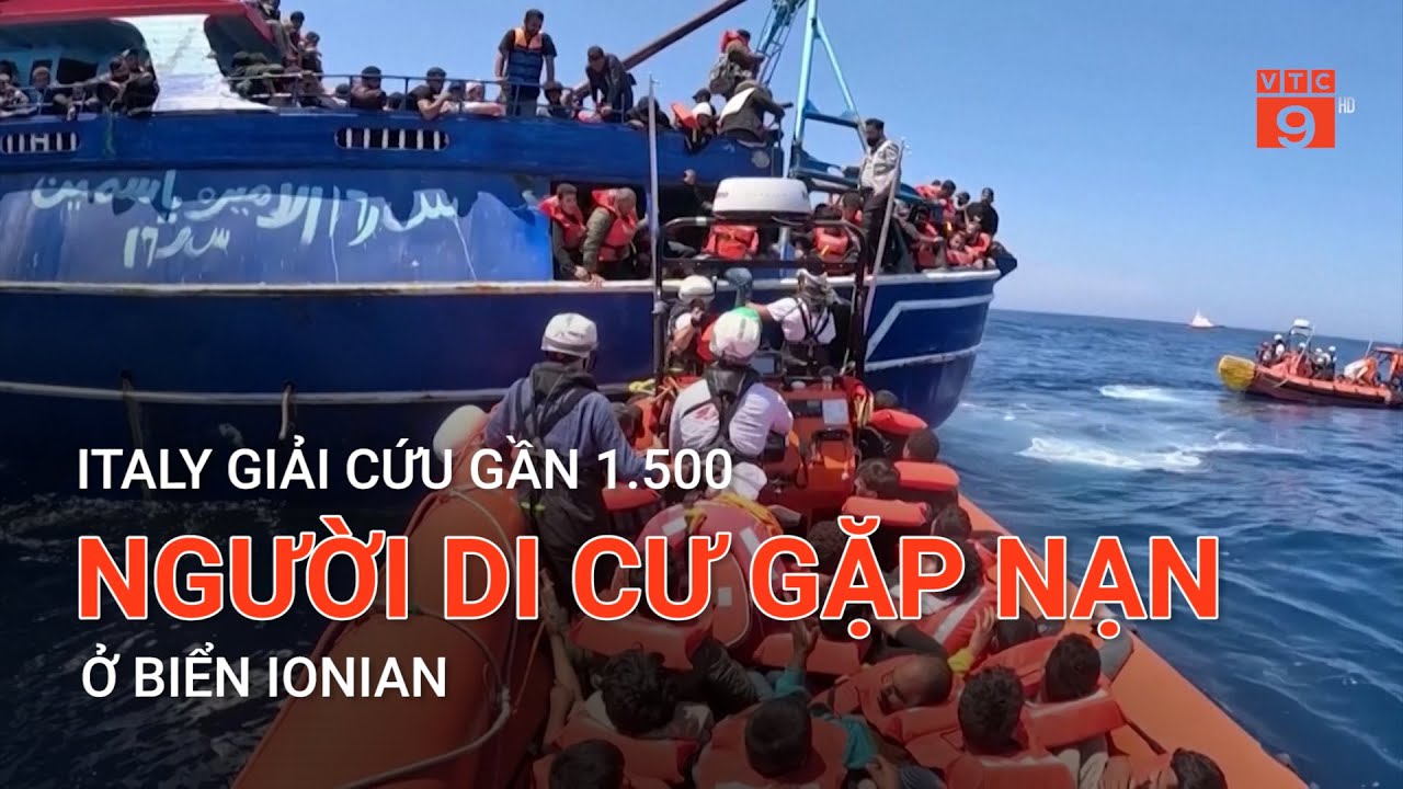 ITALY GIẢI C.ỨU GẦN 1.500 NGƯỜI D.I CƯ GẶP N*N Ở BIỂN IONIAN | VTC9